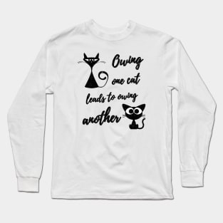 Owing One Cat Leads to Owing Another, Black Cats, Cat Owner Long Sleeve T-Shirt